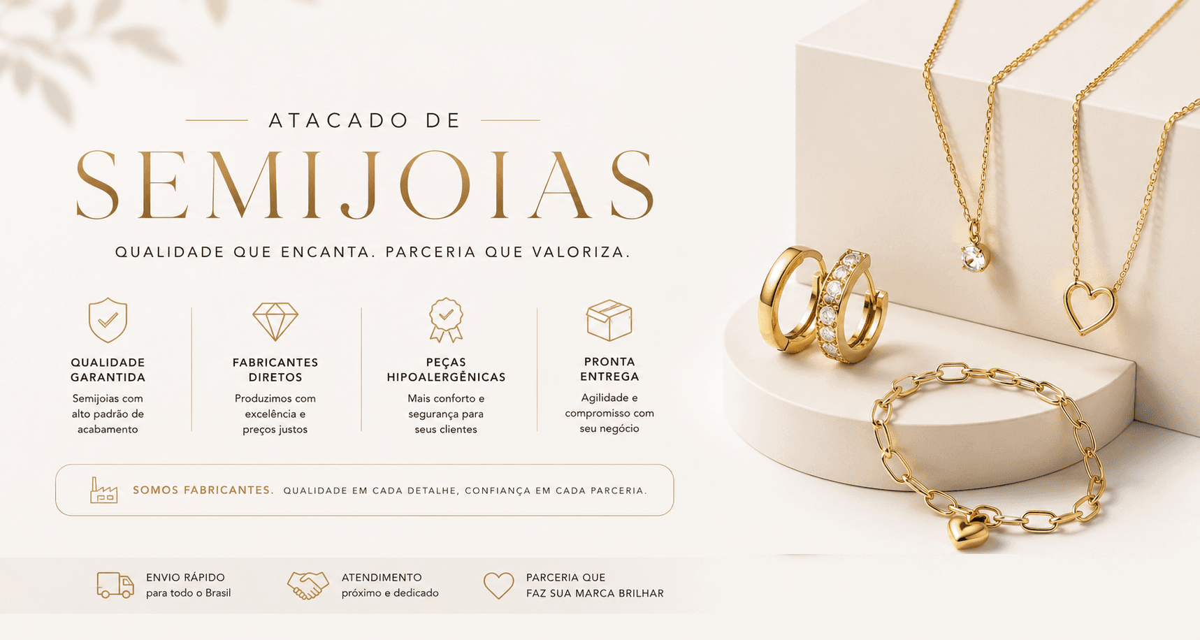 Atacado de semijoias. Qualidade que encanta. Parceria que valoriza.